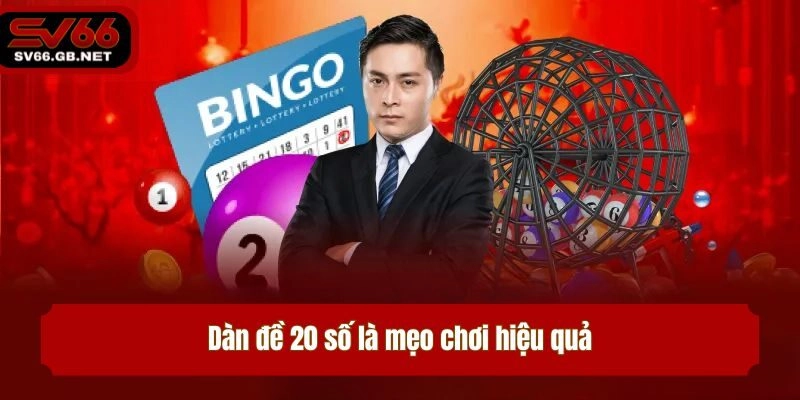 Dàn đề 20 số là mẹo chơi hiệu quả