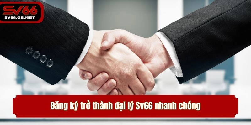 Đăng ký trở thành đại lý Sv66 nhanh chóng