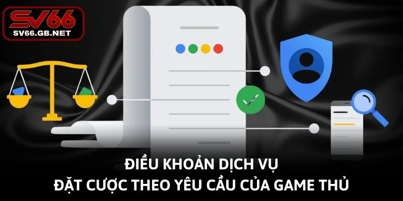 Điều khoản dịch vụ: Đặt cược theo yêu cầu của game thủ
