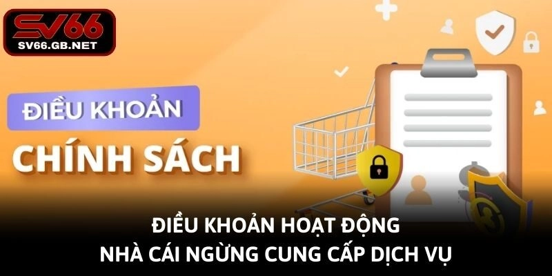 Điều khoản hoạt động: Nhà cái ngừng cung cấp dịch vụ